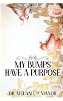 My Bumps Have A Purpose