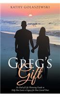 Greg's Gift: An End-of-Life Planning Guide to Help You Leave a Legacy for Your Loved Ones