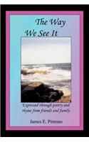 The Way We See It: Expressed through poetry and rhyme from friends and family