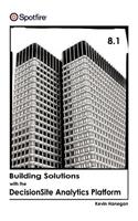 Building Solutions with the Decisionsite Analytics Platform