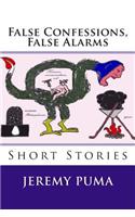 False Confessions, False Alarms