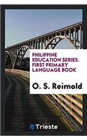 Philippine Education Series. First Primary Language Book
