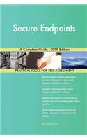 Secure Endpoints A Complete Guide - 2019 Edition