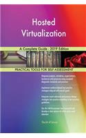 Hosted Virtualization A Complete Guide - 2019 Edition