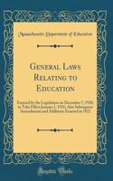 General Laws Relating to Education: Enacted by the Legislature on December 7, 1920, to Take Effect January 1, 1921; Also Subsequent Amendments and Additions Enacted in 1921 (Classic Reprint)