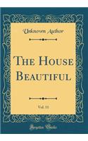 The House Beautiful, Vol. 11 (Classic Reprint)