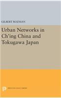 Urban Networks in Ch'ing China and Tokugawa Japan