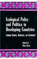 Ecological Policy and Politics in Developing Countries
