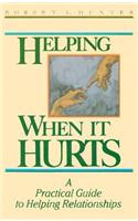 Helping When It Hurts: A Practical Guide to Helping Relationships(English)
