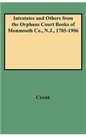 Intestates and Others from the Orphans Court Books of Monmouth Co., N.J., 1785-1906