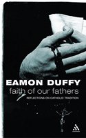 Faith of Our Fathers: Reflections on Catholic Tradition