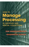 How to Manage Processing in Archives and Special Collections