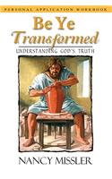 Be Ye Transformed: Understanding God's Truth