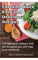 Favorite Quick, Easy and Delicious Recipes