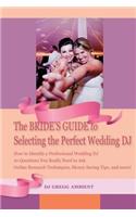 Bride's Guide to Selecting the Perfect Wedding DJ