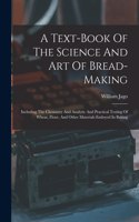 A Text-book Of The Science And Art Of Bread-making