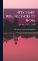 Fifty Years' Reminiscences of India