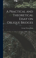 Practical and Theoretical Essay on Oblique Bridges