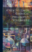 New System Of Chemical Philosophy, Volumes 1-2