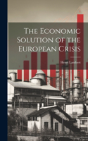 The Economic Solution of the European Crisis