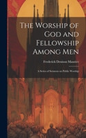 The Worship of God and Fellowship Among Men