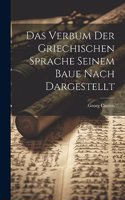 Das Verbum der Griechischen Sprache Seinem Baue Nach Dargestellt