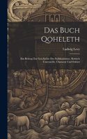 Das Buch Qoheleth; Ein Beitrag Zur Geschichte Des Sadduzäismus, Kritisch Untersucht, Übersetzt Und Erklärt