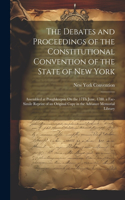 The Debates and Proceedings of the Constitutional Convention of the State of New York: Assembled at Poughkeepsie On the 17Th June, 1788. a Fac-Simile Reprint of an Original Copy in the Adriance Memorial Library