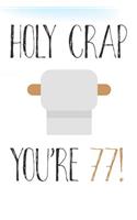 Holy Crap You're 77!: Funny 77th Birthday Card Gift Journal / Notebook / Diary / Greetings / Appreciation Pun (6 x 9 - 110 Blank Lined Pages)