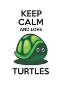 Keep Calm and Love Turtles: Cute Turtles Lovers Journal / Notebook / Diary / Birthday Gift (6x9 - 110 Blank Lined Pages)