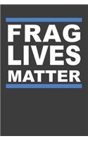 Frag Lives Matter