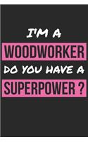 Woodworker Notebook - I'm A Woodworker Do You Have A Superpower? - Funny Gift for Woodworker - Woodworker Journal: Medium College-Ruled Journey Diary, 110 page, Lined, 6x9 (15.2 x 22.9 cm)