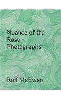 Nuance of the Rose - Photographs