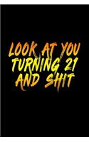 Look At You Turning 21 And Shit