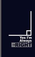 Yes I'm always Right: Gamers Gaming Old Classic Electric Games New millennial Controller Video games Computer Gaming Gift (6x9) Lined notebook Journal to write in