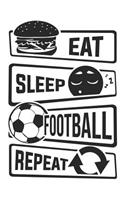 Eat Sleep Football Repeat