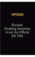Optician Because Freaking Awesome Is Not An Official Job Title