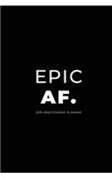 2019 - 2020 Student Planner; Epic AF.