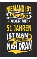 Niemand Ist Perfekt Aber Mit 51 Jahren Ist Man Verdammt Nah Dran