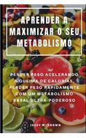 Aprender a Maximizar O Seu Metabolismo