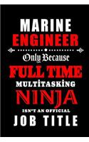 Marine Engineer-Only Because Full Time Multitasking Ninja Isn't An Official Job Title