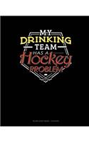 My Drinking Team Has A Hockey Problem: Blank Sheet Music - 12 Staves