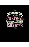 I Asked God For A Purpose He's Sending Me A Daughter: Blank Sheet Music - 12 Staves(1835 Blank Sheet Music - 12 Staves)