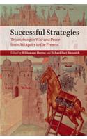 Successful Strategies :Triumphing In War And Peace From Antiquity To The Present