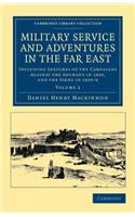 Military Service and Adventures in the Far East: Including Sketches of the Campaigns Against the Afghans in 1839, and the Sikhs in 1845-6