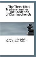 I. the Three Nitro-Triphenylamines. II. the Oxidation of Diaminophenols ..: (English)