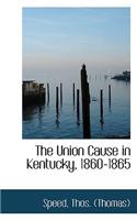 The Union Cause in Kentucky, 1860-1865