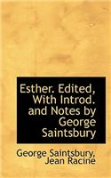 Esther. Edited, with Introd. and Notes by George Saintsbury