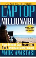 Laptop Millionaire: How Anyone Can Escape the 9 to 5 and Make Money Online