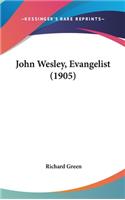 John Wesley, Evangelist (1905)